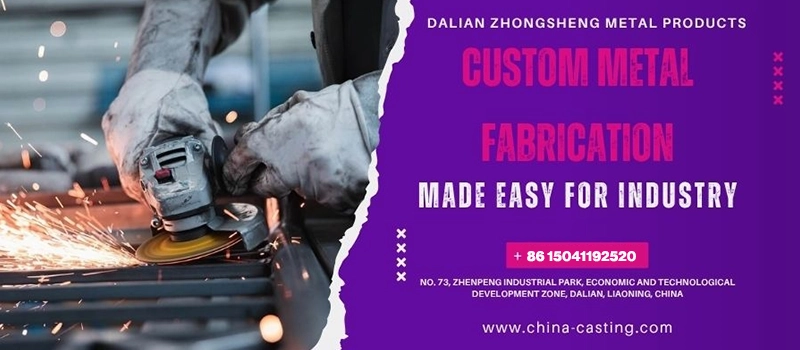 Dalian Zhongsheng Metal Products Custom Metal Fabrication Made Easy