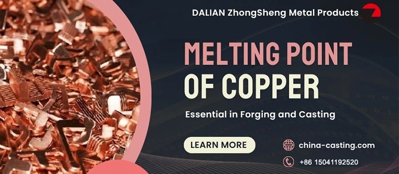 Dalian Zhongsheng Metal Products Melting Point of Copper Essential in Forging and Casting