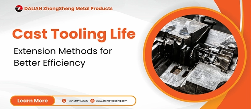 Dalian Zhongsheng Metal Products Cast Tooling Life