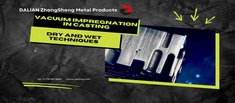 Dalian Zhongsheng Metal Products Vacuum Impregnation in Casting