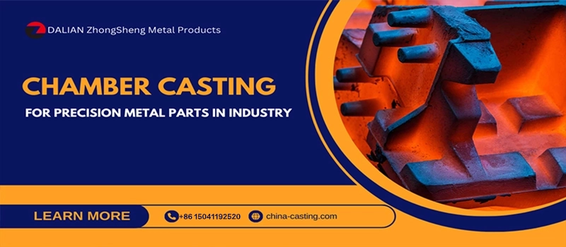 Dalian Zhongsheng Metal Products Chamber Casting