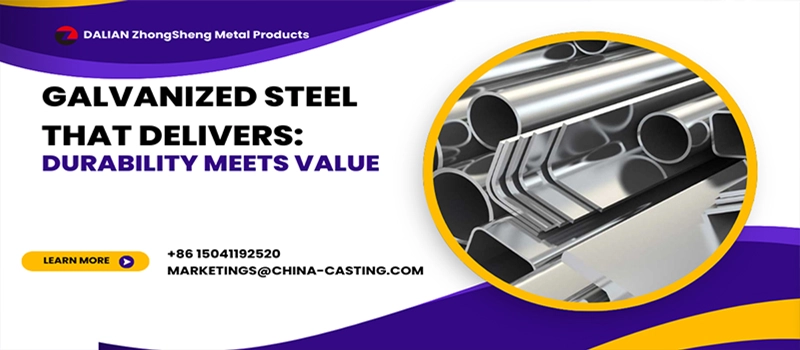 Dalian Zhongsheng Metal Products Galvanized Steel That Delivers Durability Meets Value