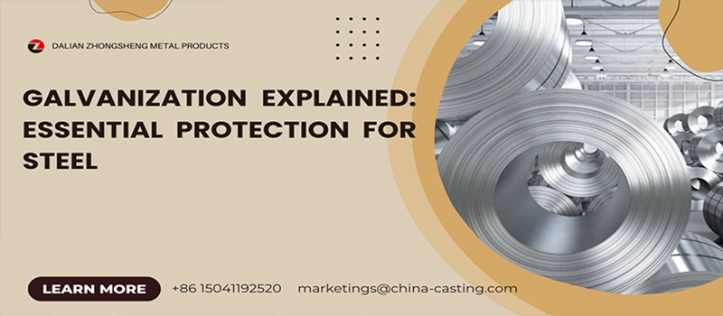 Dalian Zhongsheng Metal Products Galvanization Explained Essential Protection for Steel