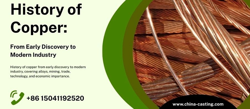 Dalian Zhongsheng Metal Products History of Copper From Early Discovery to Modern Industry