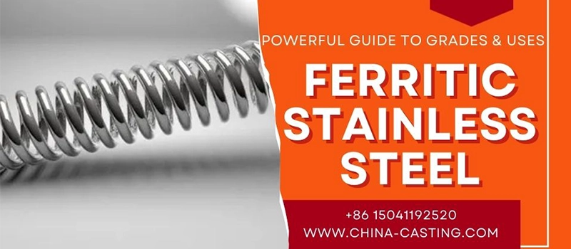 Dalian Zhongsheng Metal Products Ferritic Stainless Steel Powerful Guide to Grades Uses
