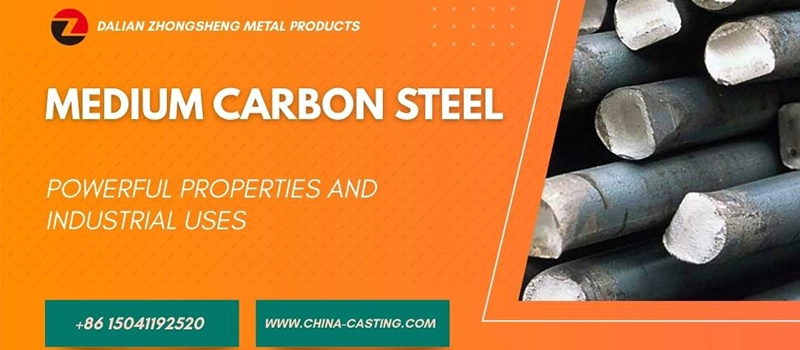 Dalian Zhongsheng Metal Products Medium Carbon Steel Powerful Properties and Industrial Uses