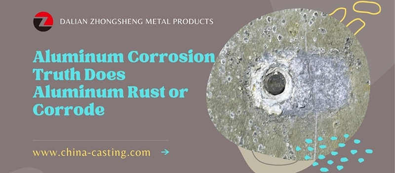 Dalian Zhongsheng Metal Products Aluminum Corrosion Truth Does Aluminum Rust or Corrode
